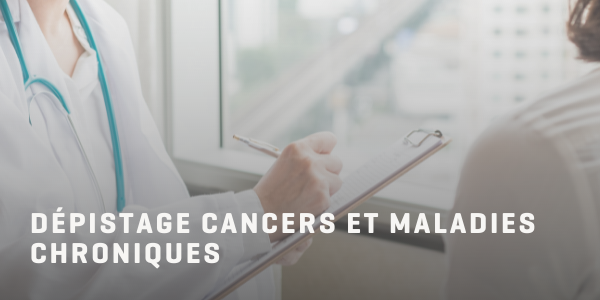 Dépistage cancers et maladies chroniques